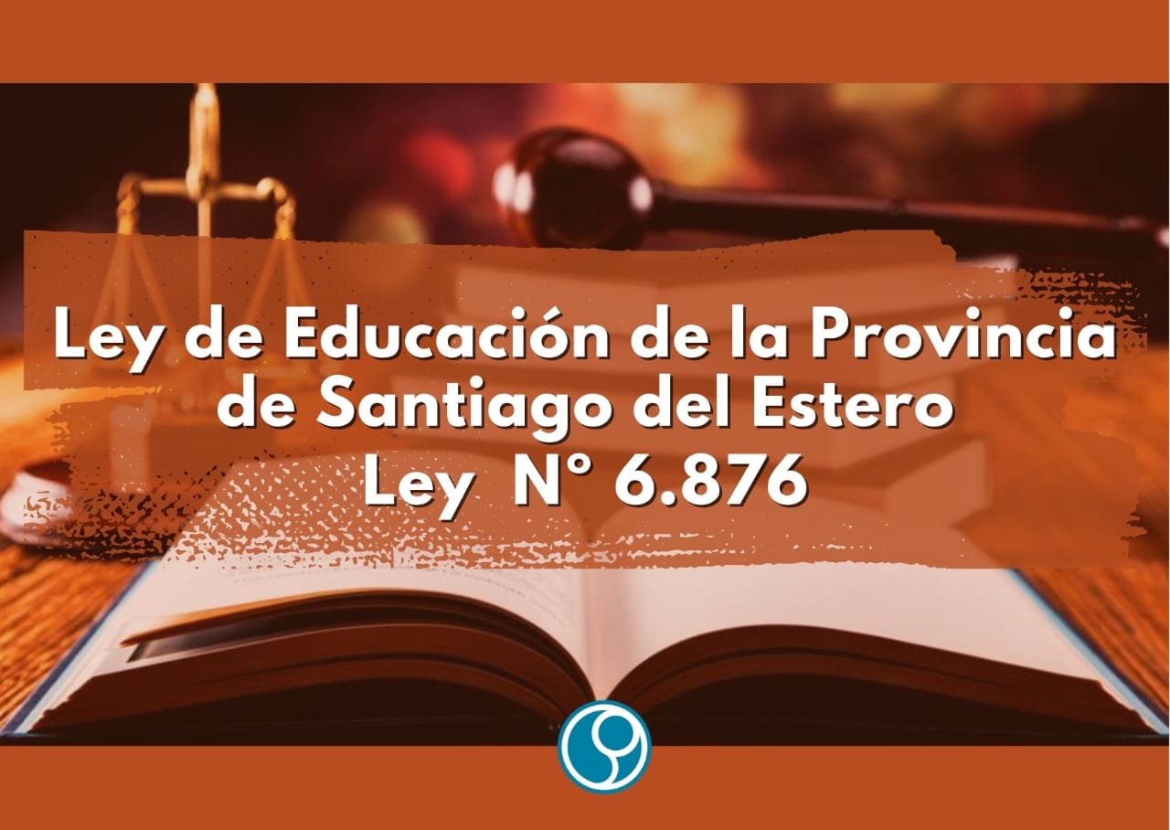 En este momento estás viendo Ley de Educación de la provincia de Santiago del Estero.